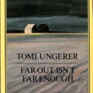 Ungerer, Tomi. Far Out Isn't Far Enough