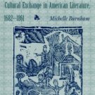 Burnham, Michelle. Captivity And Sentiment: Cultural Exchange In American Literature, 1682-1861