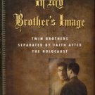 Pogany, Eugene L. In My Brother's Image: Twin Brothers Separated By Faith After The Holocaust
