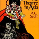 Scott, A. C. The Theatre In Asia