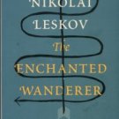 Leskov, Nikolai. The Enchanted Wanderer And Other Stories