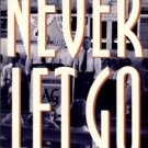 Never Let Go: The Dramatic Story Of The NC District Of The Assemblies Of God