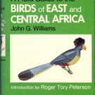 Williams, John G. A Field Guide To The Birds Of East And Central Africa