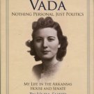 Sheid, Vada. Vada Sheid: Nothing Personal, Just Politics [My Life In The Arkansas House And Senate]