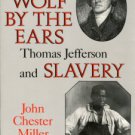 Miller, John Chester. The Wolf By The Ears: Thomas Jefferson And Slavery