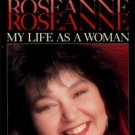Barr, Roseanne. Roseanne: My Life As A Woman