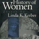 Kerber, Linda K. Toward An Intellectual History Of Women: Essays