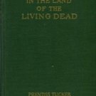 Tucker, Prentiss. In The Land Of The Living Dead: An Occult Story