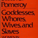 Pomeroy, Sarah B. Goddesses, Whores, Wives, And Slaves: Women In Classical Antiquity