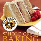 King Arthur Flour Company. King Arthur Flour Whole Grain Baking : Delicious Recipes...
