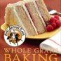 King Arthur Flour Company. King Arthur Flour Whole Grain Baking : Delicious Recipes...
