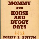 Buffum, Forest E. Mommy And Horse And Buggy Days