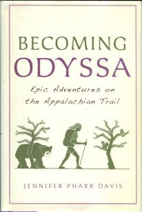 Davis, Jennifer Pharr. Becoming Odyssa: Epic Adventures On The Appalachian Trail