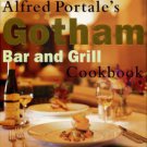Portale, Alfred. Alfred Portale's Gotham Bar And Grill Cookbook