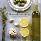 Psilakis, Michael. How To Roast A Lamb: New Greek Classic Cooking