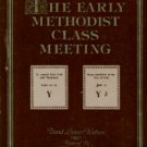 Watson, David Lowes. The Early Methodist Class Meeting: Its Origin And Significance