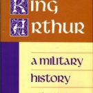 Holmes, Michael. King Arthur: A Military History