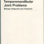 Solberg, William K. Temporomandibular Joint Problems: Biologic Diagnosis And Treatment