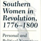 Kierner, Cynthia A. Southern Women In Revolution, 1776-1800: Personal And Political Narratives