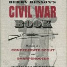 Benson, Berry. Berry Benson's Civil War Book: Memoirs Of A Confederate Scout And Sharpshooter