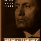 Lamb, Richard. Mussolini As Diplomat: IL Duce's Italy On The World Stage