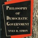 Simon, Yves R. Philosophy Of Democratic Government