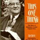 Erny, Ed. This One Thing: The Story Of Missionary Leader Eugene Erny