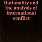 Nicholson, Michael. Rationality And The Analysis Of International Conflict