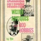 Carmichael, Bill. Incredible Collectors, Weird Antiques, And Odd Hobbies