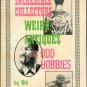 Carmichael, Bill. Incredible Collectors, Weird Antiques, And Odd Hobbies