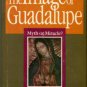 Smith, Jody Brant. The Image Of Guadalupe: Myth Or Miracle?