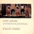 Morris, Wright. Love Affair - A Venetian Journal