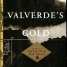 Honigsbaum, Mark. Valverde's Gold: In Search Of The Last Great Inca Treasure