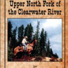 Keller, Tom. 31 Years On The Upper Fork Of The Clearwater River: An Autobiography
