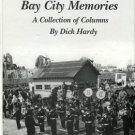 Hardy, Dick. Bay City Memories: A Collection Of Columns