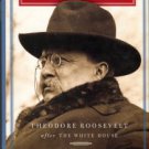 O'Toole, Patricia. When Trumpets Call: Theodore Roosevelt After The White House.