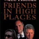 Hubbell, Webb. Friends In High Places: Our Journey From Little Rock To Washington, D.C.