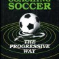 Ditchfield, Mike, and Bahr, Walter. Coaching Soccer The Progressive Way