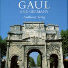 King, Anthony. Roman Gaul And Germany