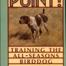 Spencer, James B. Point! Training The All-Seasons Birddog