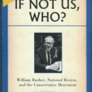Frisk, David B. If Not Us, Who? William Rusher, National Review, And The Conservative Movement