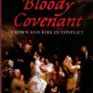 Ireland, Ronald. The Bloody Covenant: Crown And Kirk In Conflict