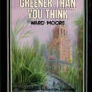Moore, Ward. Greener Than You Think