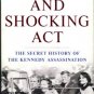 Shenon, Philip. A Cruel And Shocking Act: The Secret History Of The Kennedy Assassination