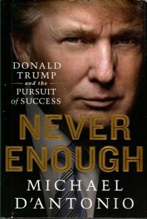 D'Antonio, Michael. Never Enough: Donald Trump And The Pursuit Of Success