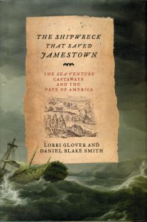 Glover, Lorri, and Smith, Daniel Blake. The Shipwreck That Saved Jamestown...