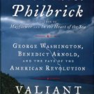 Philbrick, Nathaniel. Valiant Ambition: George Washington, Benedict Arnold...
