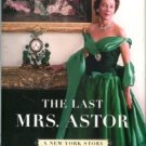 Kiernan, Frances. The Last Mrs. Astor: A New York Story