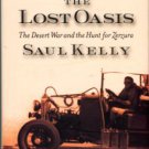 Kelly, Saul. The Lost Oasis: The Desert War And The Hunt For Zerzura...