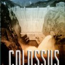 Hiltzik, Michael. Colossus: Hoover Dam And The Making Of The American Century